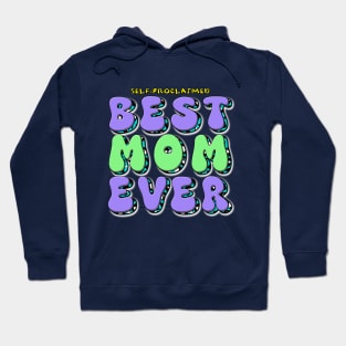 Self-Proclaimed BEST MOM EVER Hoodie